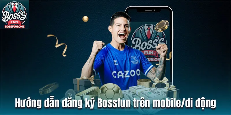 Đăng Ký Bossfun| Các Bước Cần Làm Để Gia Nhập Sân Chơi Hướng dẫn đăng ký BOSSFUN trên mobile/di động