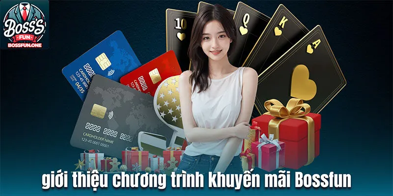 Khuyến Mãi Bossfun - Cơ Hội Nhận Hàng Ngàn Ưu Đãi Sốc Đôi nét giới thiệu chương trình khuyến mãi Bossfun