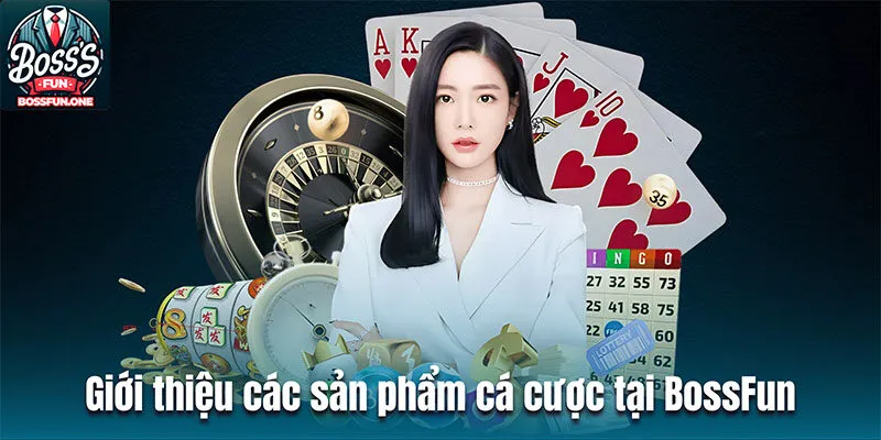 Giới Thiệu BossFun - Thỏa Mãn Đam Mê Cá Cược Hấp Dẫn Nhất 2024 Giới thiệu các sản phẩm cá cược đình đám có mặt tại BossFun