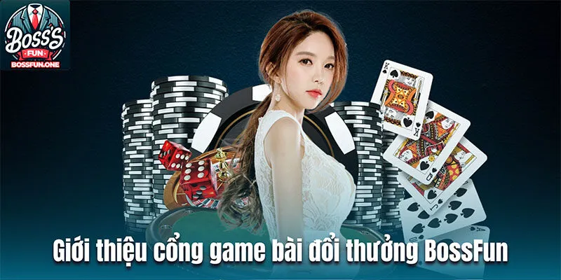 Giới Thiệu BossFun - Thỏa Mãn Đam Mê Cá Cược Hấp Dẫn Nhất 2024 Giới thiệu đôi nét về cổng game bài đổi thưởng BossFun