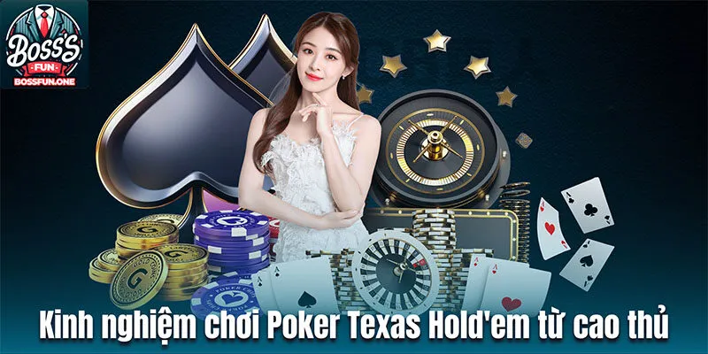 Poker Texas Hold'em Bossfun: Cá Cược Casino Hấp Dẫn Kinh nghiệm chơi Poker Texas Hold'em Bossfun từ cao thủ