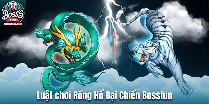 Luật chơi Rồng Hổ Đại Chiến Bossfun