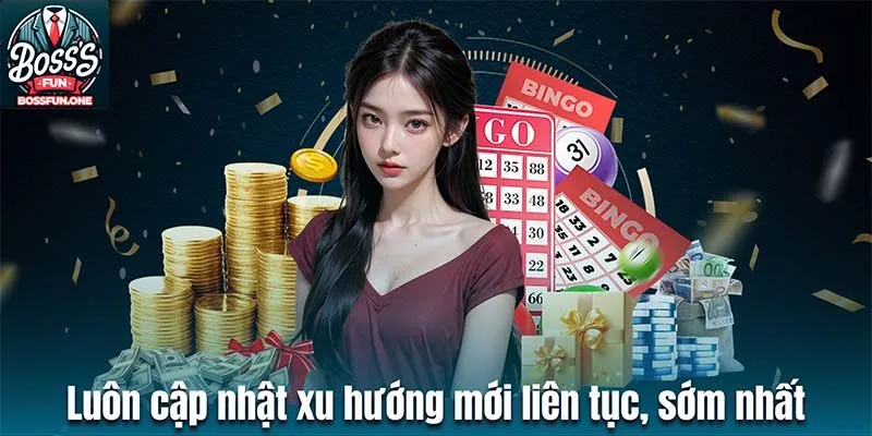 Khuyến Mãi Bossfun - Cơ Hội Nhận Hàng Ngàn Ưu Đãi Sốc Luôn cập nhật xu hướng mới liên tục, sớm nhất