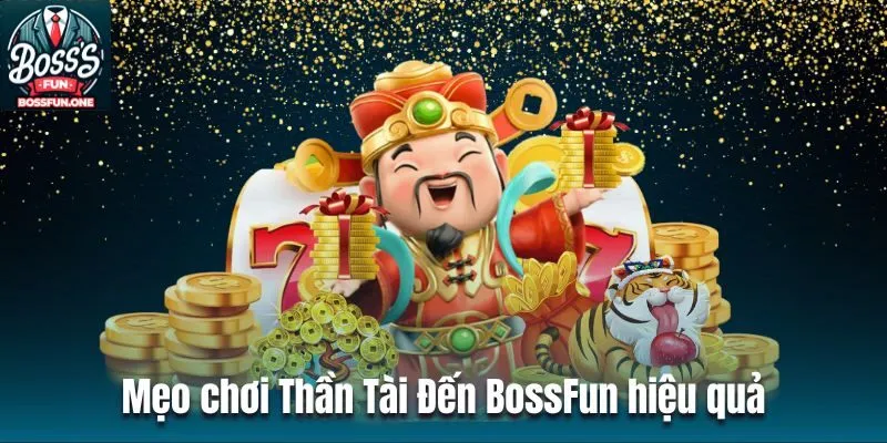 Thần Tài Đến BossFun| Khám phá Slot Game hấp dẫn nhất 2024 Mẹo chơi Slot Game Thần Tài Đến BossFun hiệu quả